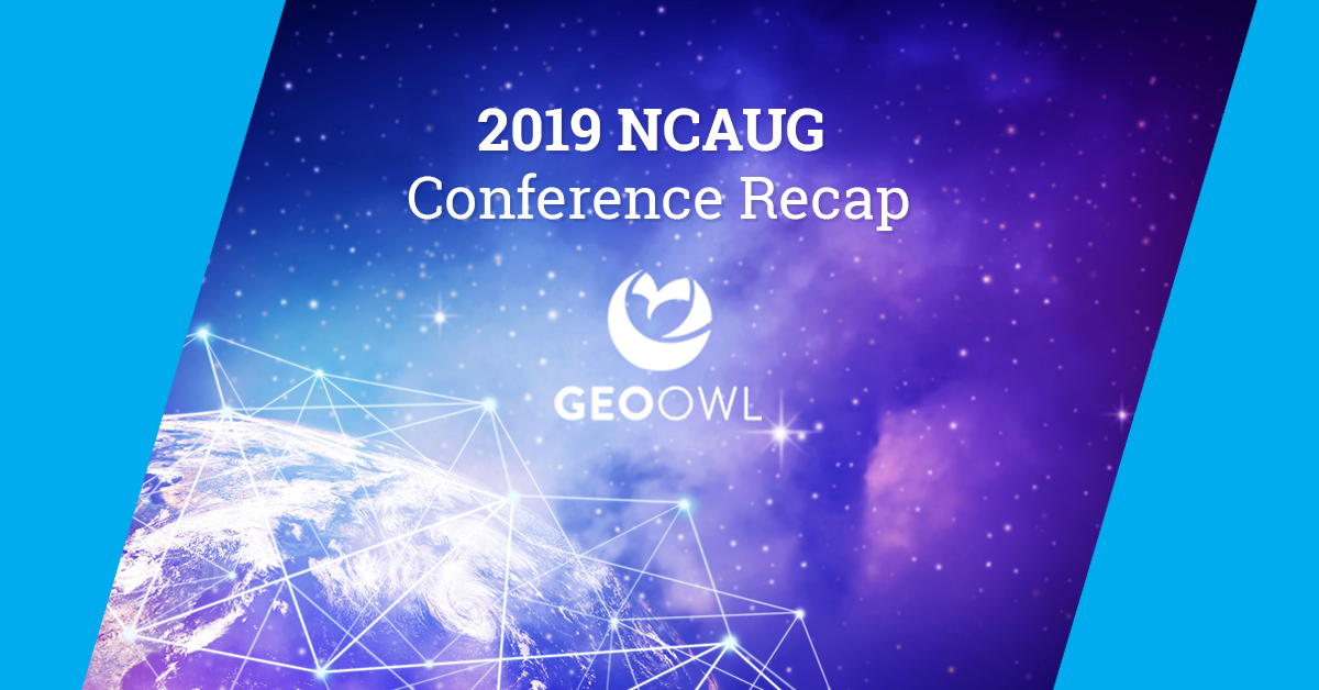 2019 NCAUG Conference Recap | Geo Owl | Geospatial Technologies