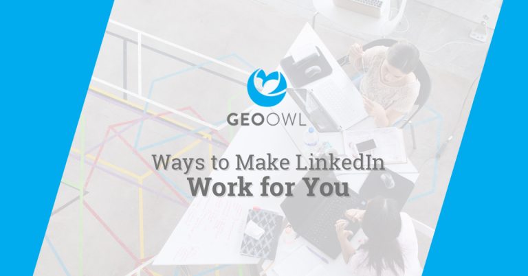 Ways to Make LinkedIn Work for You | Geo Owl | Geo Careers
