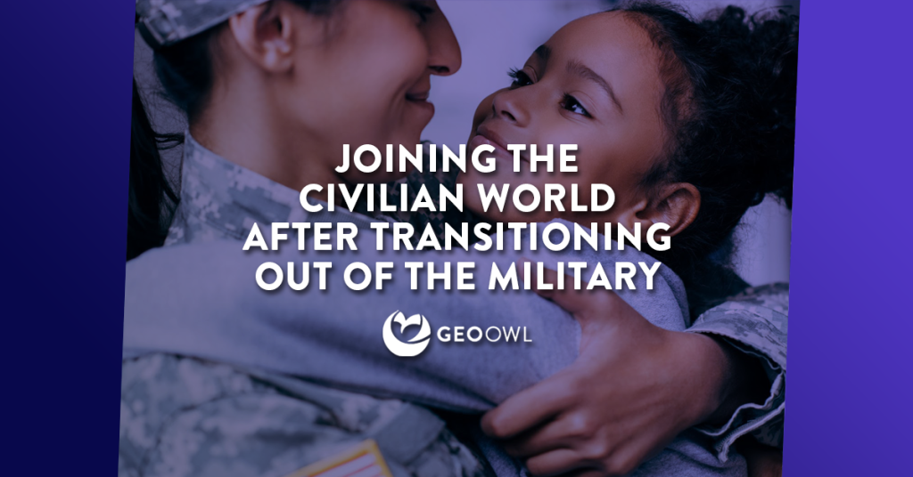 Joining the Civilian World After Transitioning out of the Military | Geo Owl | Geospatial Technology Professionals
